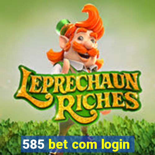 585 bet com login